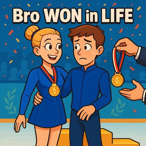 Bro WON in LIFE