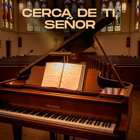 Cerca de Ti Señor
