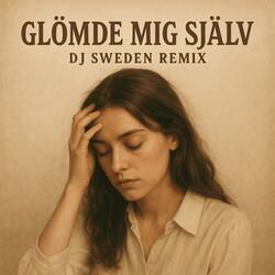 Glömde Mig Själv (feat. Mira Fält) (Dj Sweden Remix)