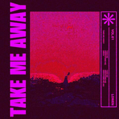 Take me away