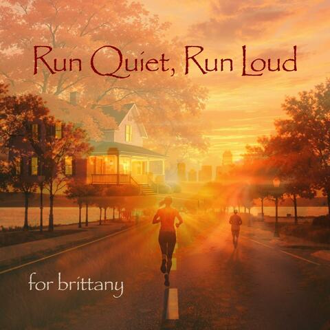 Run Quiet, Run Loud