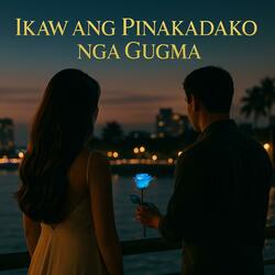 Ikaw Ang Pinakadako Nga Gugma (Ilonggo)