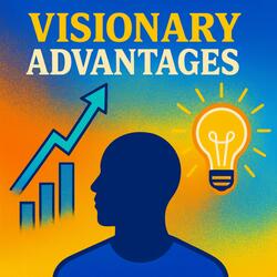 Visionary Advantages