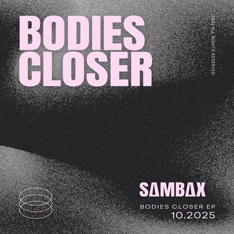 Bodies Closer