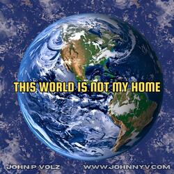This World Is Not My Home