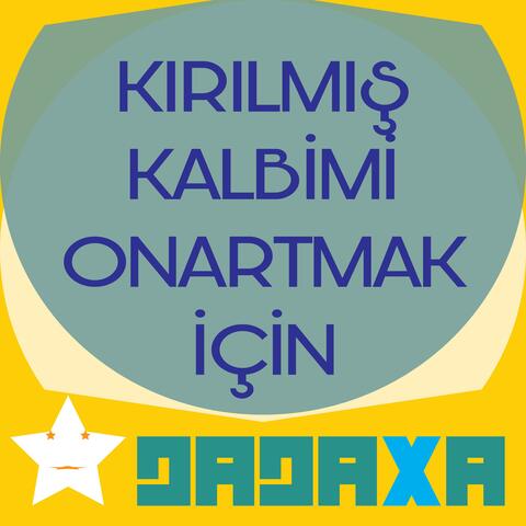 kırılmış kalbimi onartmak için