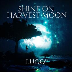 Shine On, Harvest Moon