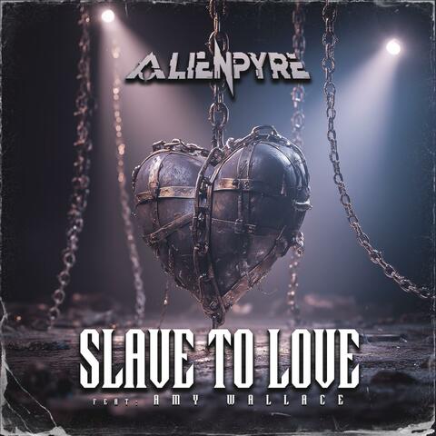 Slave to Love (feat. Amy Wallace)