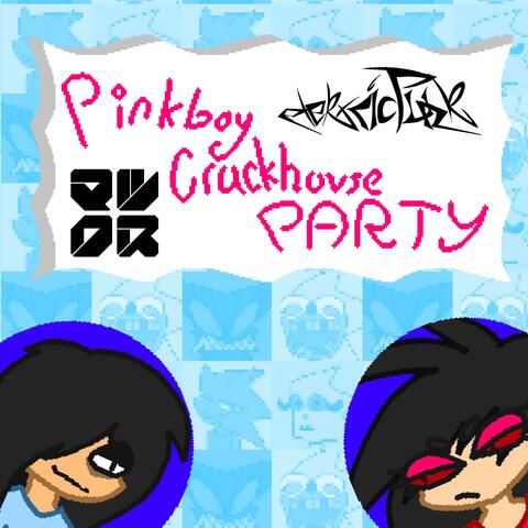 Pinkboycrackhouseparty (feat. MaxDubstep)
