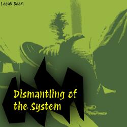 Dismantling of the System