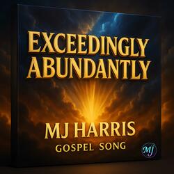 Exceedingly Abundantly