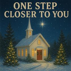 One Step Closer To You