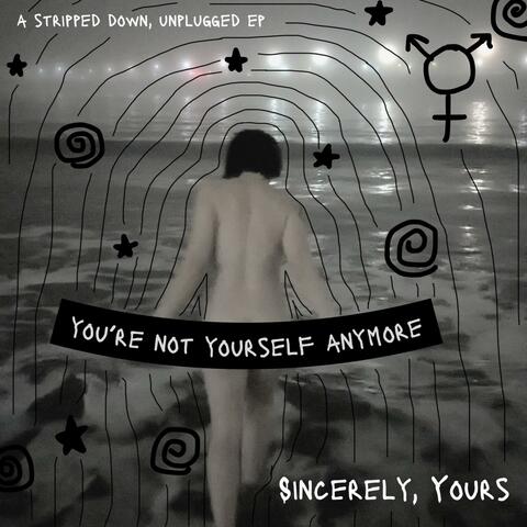 You're Not Yourself Anymore