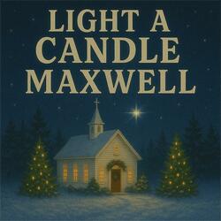 Light A Candle Maxwell