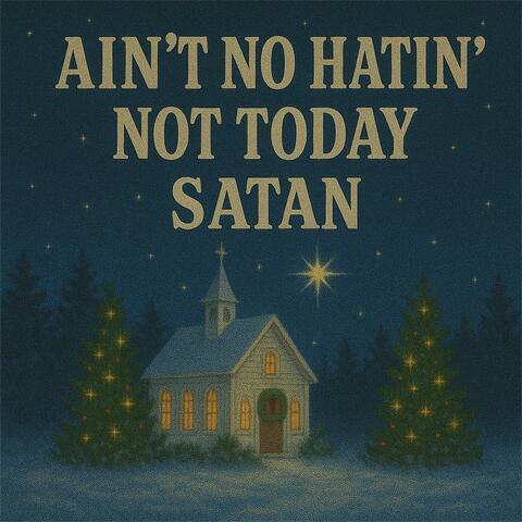 Ain't No Hatin' Not Today Satan
