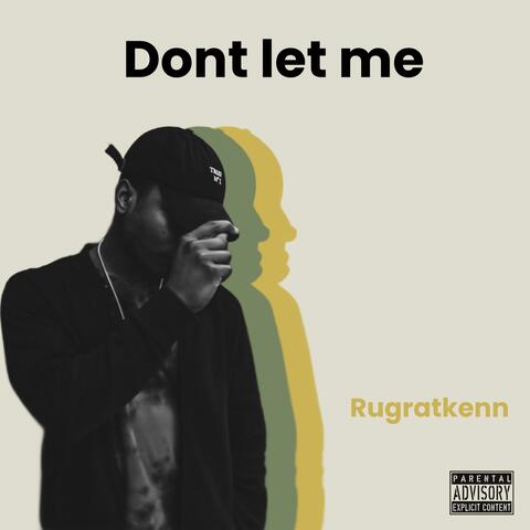 Dont let me