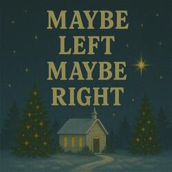 Maybe Left Maybe Right