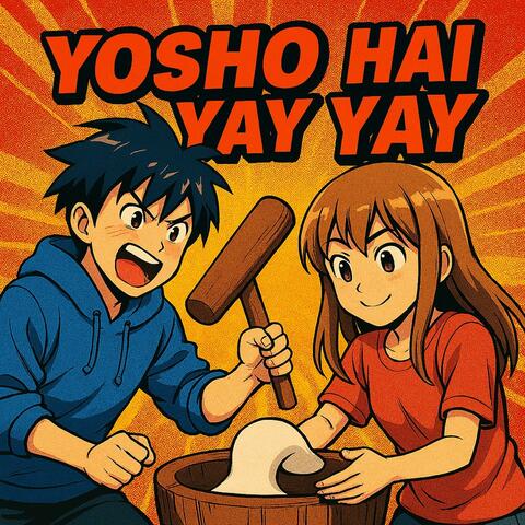 Yosho Hai Yay Yay