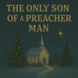 The Only Son of a Preacher Man