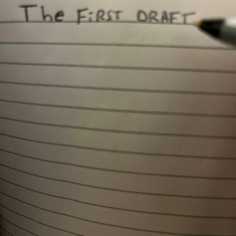The First Draft