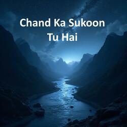 Chand Ka Sukoon Tu Hai