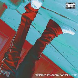 Stop Playin With Me (freestyle)