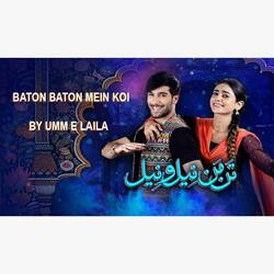 Baton Baton Mein Koi official Full Song 2025 Tan Man Neelo Neel Original Soundtrack Umme Lailaft Hassan Badshah Sehar Khan Shuja Asad Hum TV (feat. Umm E Laila)