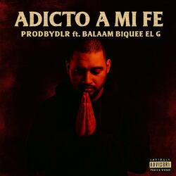 Adicto A Mi Fe (feat. Balaam, Biquee & El G)