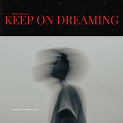 KEEP ON DREAMING