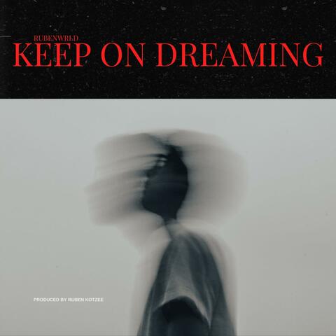 KEEP ON DREAMING