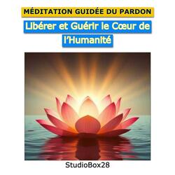 Libérer et guérir le coeur de l'humanité