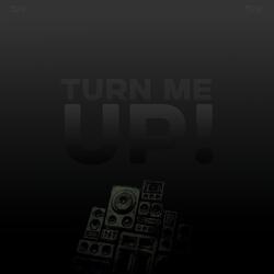 TURN ME UP!
