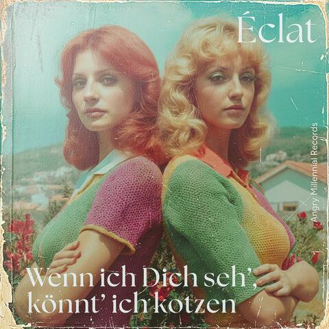 Wenn ich Dich seh’, könnt’ ich kotzen (feat. Éclat)