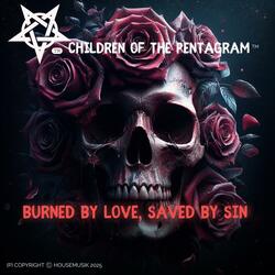 BURNED BY LOVE, SAVED BY SIN