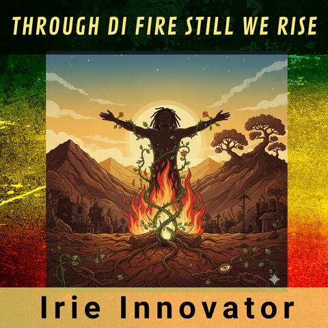 Through Di Fire Still We Rise