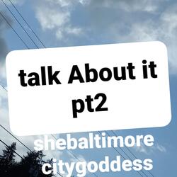 Talk About it pt2