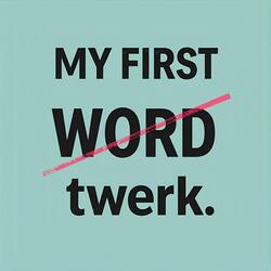 My First Twerk