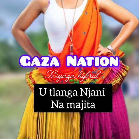 U tlanga njani na majita (gaza nation) (feat. Xigaza hybrid music/ technology /Dr nhanha)