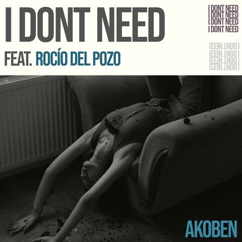 I Dont Need (feat Rocío Del Pozo)
