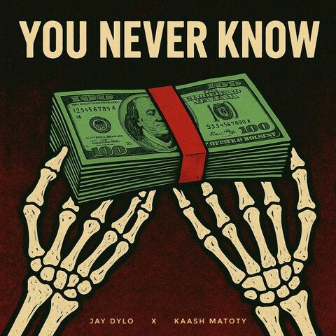 You Never Know (feat. Kaash Manoty)
