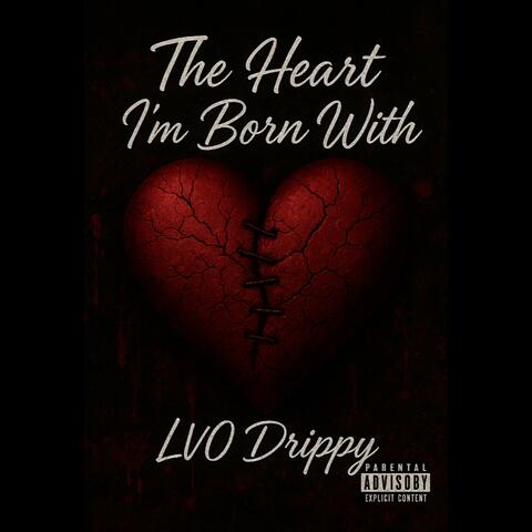THE HEART IM BORN WITH