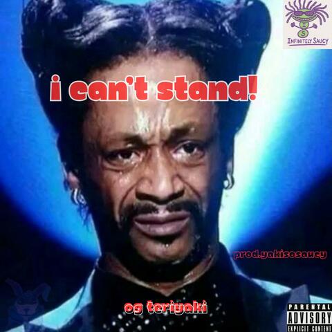 I CAN'T STAND!