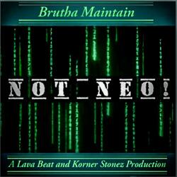 Not Neo! (feat. Justin JPaul Miller & Brutha Maintain)