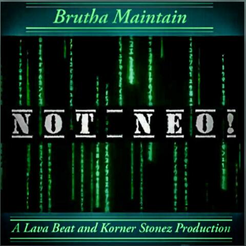 Not Neo! (feat. Justin JPaul Miller & Brutha Maintain)