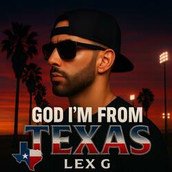 God I'm From Texas