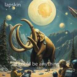 it could be anything