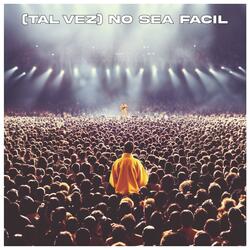 (Tal vez) no sea fácil