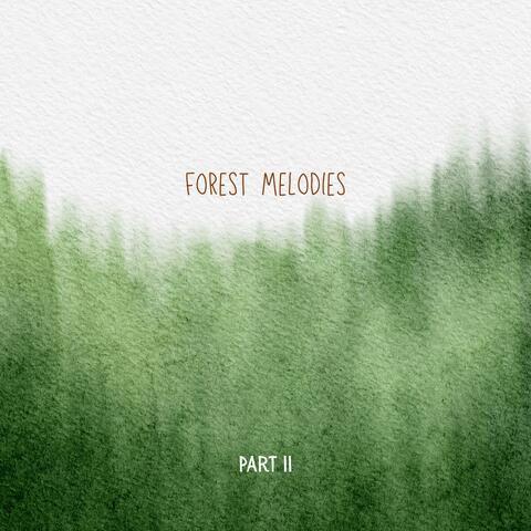 Forest Melodies -, Pt. II