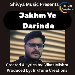 Jakhm Ye Darinda (feat. Vikas Mishra)