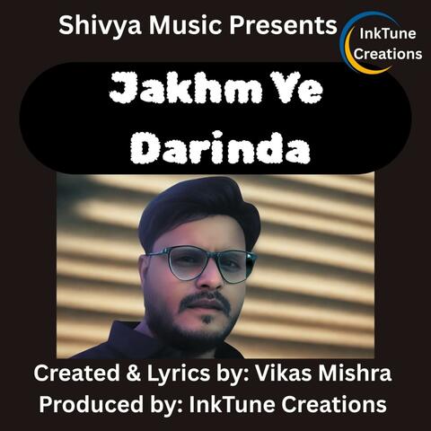 Jakhm Ye Darinda (feat. Vikas Mishra)